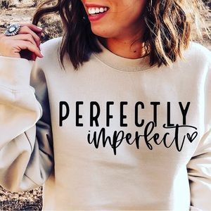Perfectly imperfect sweatshirt available